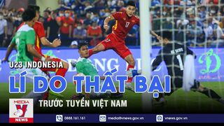 SEA Games 31: Báo chí Indonesia nêu lí do U23 thất bại trước tuyển Việt Nam - VNEWS