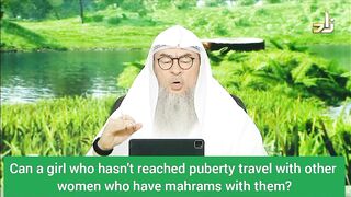 Can a girl who has not reached the age of puberty travel without her male mahram? - Assim al hakeem