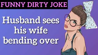 ???? Funny Dirty Joke - Husband sees his wife bending over