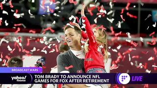 Tom Brady to announce NFL games for Fox Sports after retirement, will make $375M over 10 years