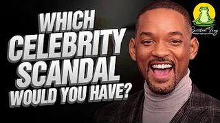 Which Celebrity Scandal Would You Have?