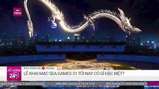 Lễ khai mạc SEA Games 31 tối 12/5 có gì đặc biệt? | VTC Now