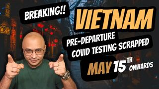 VIETNAM travel update | VIETNAM travel news | Pre-departure PCR test scrapped