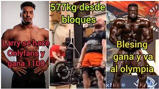 Larry 1100$ onlyfans+rackpull 577kg+Clon de Joan+Blesing va al olympia