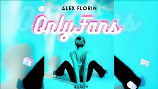 Alex Florin - OnlyFans (Official Visualizer)