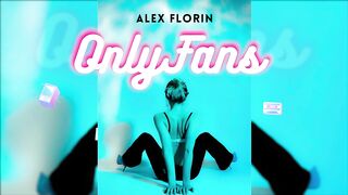 Alex Florin - OnlyFans (Official Visualizer)