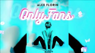 Alex Florin - OnlyFans (Official Visualizer)