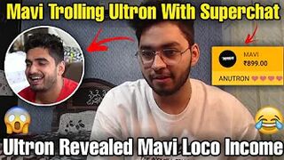 Ultron Revealed Mavi Loco Income On Stream ???? | Mavi Trolling Ultron With Superchat | Mavi & Ultron