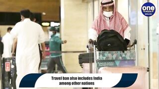 Saudi Arabia bans travel to India and 15 other nations as Covid-19 cases rise | Oneindia News