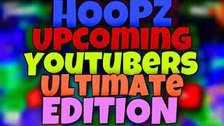 UPCOMING HOOPZ YOUTUBERS ULTIMATE EDITION | Pt.3 (Roblox Hoopz)