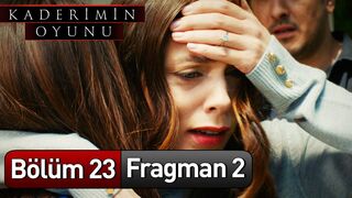 Kaderimin Oyunu 23. Bölüm 2. Fragman