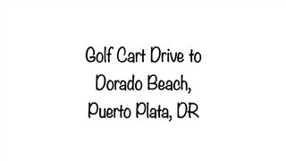 Drive to Dorado Beach, Puerta Plata DR