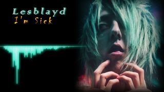 Lesblayd - I'm Sick