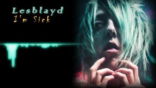 Lesblayd - I'm Sick