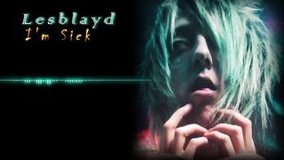 Lesblayd - I'm Sick