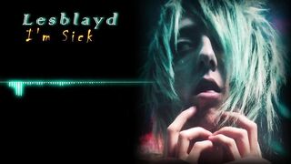 Lesblayd - I'm Sick