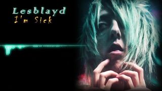 Lesblayd - I'm Sick