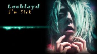 Lesblayd - I'm Sick