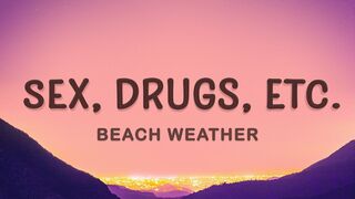 sex, drugs, etc. - Beach Weather (Lyrics)