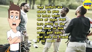 Funny Joke: Two guys are playing golf, and one has a special ball that he brags about