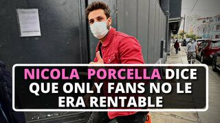 NICOLA PORCELLA asegura deja el ONLYFANS porque no es rentable para el