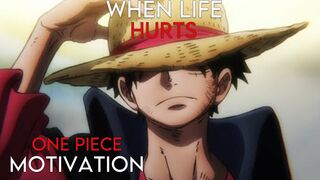 WHEN LIFE HURTS - One Piece - Powerful Anime Motivational Video [AMV]