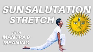 Hatha Yoga Sun Salutation full body stretch with Mantras & meaning