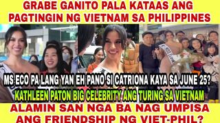 OMG KATHLEEN PATON MISTULANG HOLLYWOOD CELEBRITY SA VIETNAM! ANG TAAS NG PAGTINGIN NILA SA PINAS