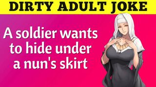 ???? Funny Dirty Joke - A soldier wants to hide under a nun's skirt