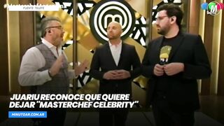 Juariu reconoce que quiere dejar "MasterChef Celebrity"- Minuto Argentina