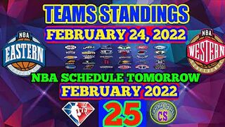 NBA STANDINGS TODAY AS OF FEBRUARY 24, 2022 | NBA GAMES SCHEDULE TOMORROW FEBRUARY 25, 2022