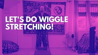 Let’s Do Wiggle Stretching!