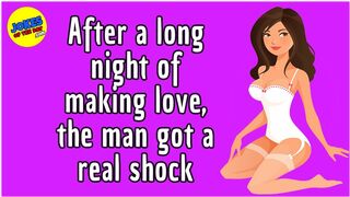 Funny Joke: After a long night of making love, the man got a real shock