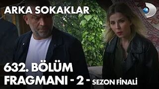 Arka Sokaklar 632. Bölüm Fragmanı - 2 - SEZON FİNALİ