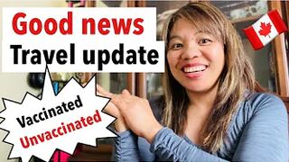 GOOD NEWS TRAVEL UPDATE CANADA | Unvaccinated and vaccinated | travel vaccine mandate| Sarah buyucan