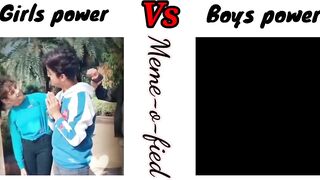 Girls power Vs Boys power???????? | funny memes???????? | Meme-O-Fied #memes #trending #funny