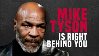 Mike Tyson is Right Behind You