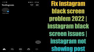 Fix instagram black screen problem 2022 | instagram black screen issues | instagram not showing post