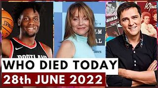 6 Famous Celebrities Who Died Today 28th June 2022