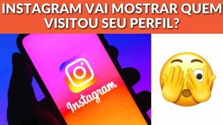 Instagram vai mostrar quem visitou seu perfil? Nova atualização do Instagram