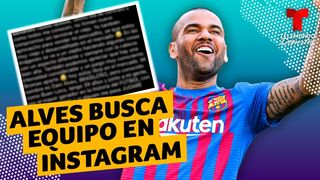 Dani Alves comparte gracioso mensaje buscando equipo en Instagram | Telemundo Deportes