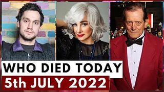 5 Famous Celebrities Who Died Today 5th July 2022