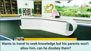 I want to travel to seek knowledge but my parents aren't allowing Can I disobey them Assim al hakeem