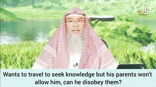 I want to travel to seek knowledge but my parents aren't allowing Can I disobey them Assim al hakeem