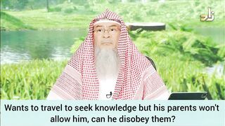 I want to travel to seek knowledge but my parents aren't allowing Can I disobey them Assim al hakeem