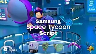 Roblox Samsung Space Tycoon Script (Pastebin/Mediafire)