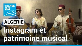 Sur Instagram, des jeunes font revivre le patrimoine musical algérien • FRANCE 24