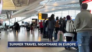 Travel Industry Experiencing Chaos in Europe, U.S. Amid Summer Surge