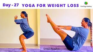 Day - 27 Yoga For Weight Loss Part- 1 |Yoga Asanas | Urmi Pandya