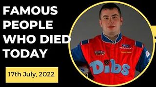 Famous Celebrities Who Died Today 17th July, 2022#whodiedtoday #famousdeaths2022#whodied